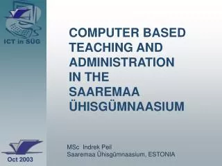 COMPUTER BASED TEACHING AND ADMINISTRATION IN THE SAAREMAA ÜHISGÜMNAASIUM