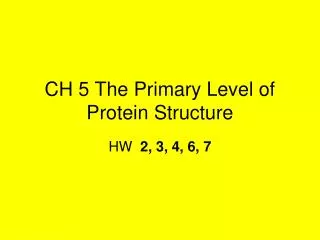 CH 5 The Primary Level of Protein Structure