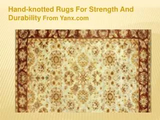 Hand-knotted Rugs For Strength And Durability