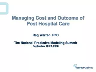 Managing Cost and Outcome of Post Hospital Care