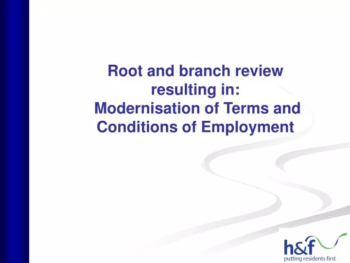root and branch review resulting in modernisation of terms and conditions of employment