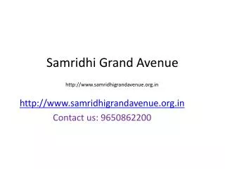 Samridhi Grand Avenue Call@ 919650862200