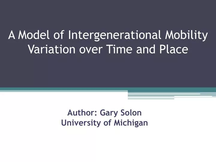 a model of intergenerational mobility variation over time and place