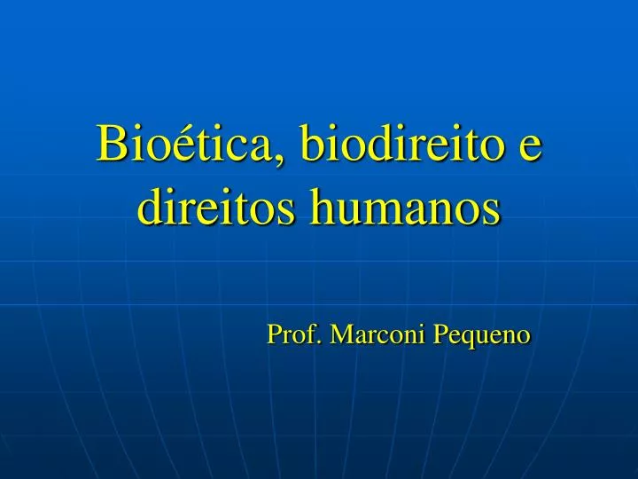 bio tica biodireito e direitos humanos