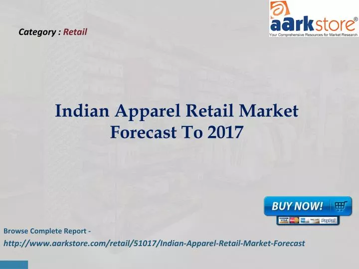 browse complete report http www aarkstore com retail 51017 indian apparel retail market forecast