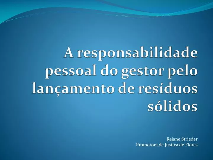 PPT - A Responsabilidade Pessoal Do Gestor Pelo Lançamento De Resíduos ...