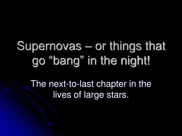 supernovas or things that go bang in the night