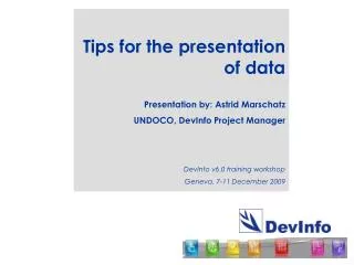 Tips for the presentation of data Presentation by: Astrid Marschatz