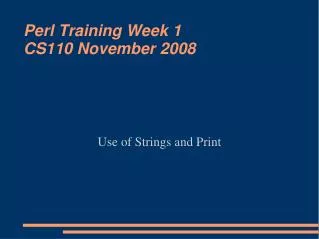 Perl Training Week 1 CS110 November 2008