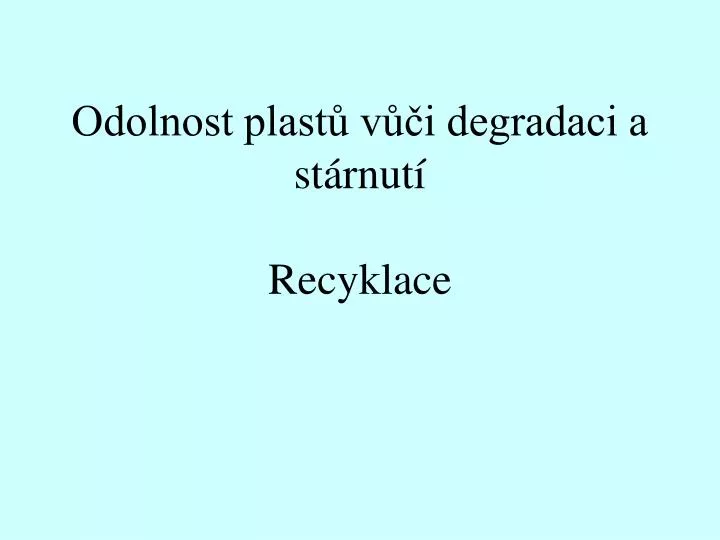 odolnost plast v i degradaci a st rnut recyklace