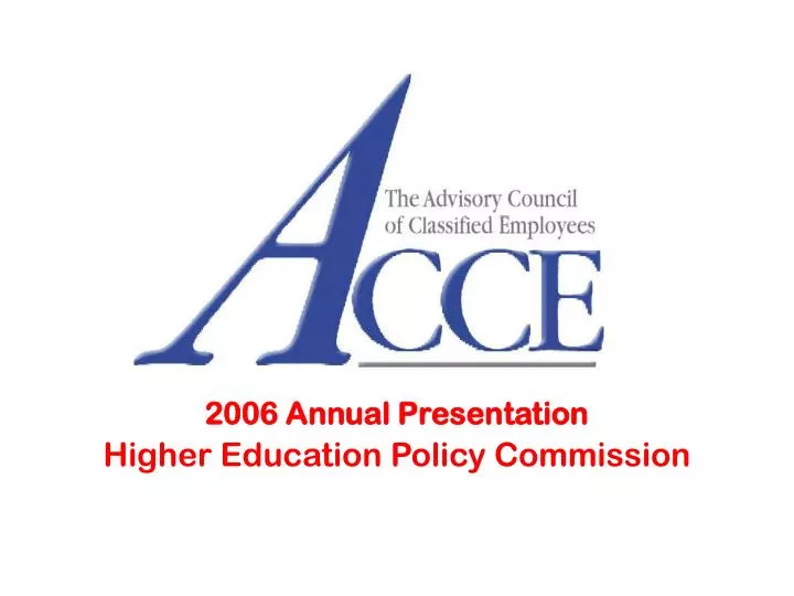 2006 annual presentation higher education policy commission