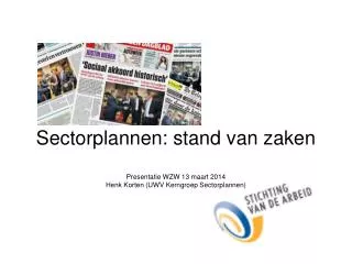 sectorplannen stand van zaken presentatie wzw 13 maart 2014 henk korten uwv kerngroep sectorplannen