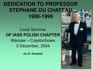 DEDICATION TO PROFESSOR STE PH AN E DU CHATEAU 1908-1999