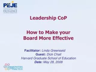 Leadership CoP How to Make your Board More Effective Facilitator: Linda Greenseid