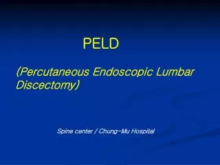 PELD (Percutaneous Endoscopic Lumbar Discectomy)