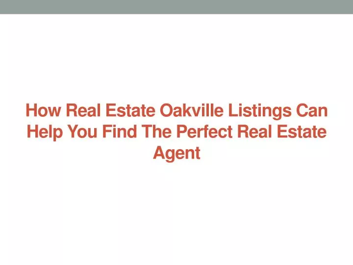how real e state oakville listings c an h elp y ou f ind t he p erfect r eal e state a gent