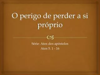 o perigo de perder a si pr prio