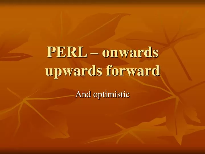 perl onwards upwards forward