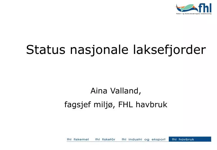 status nasjonale laksefjorder aina valland fagsjef milj fhl havbruk