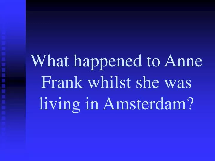 what happened to anne frank whilst she was living in amsterdam