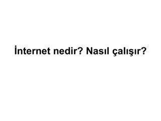 nternet nedir nas l al r