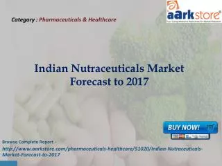 Aarkstore - Indian Nutraceuticals Market Forecast to 2017