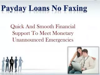 Payday Loans No Faxing-Quick Fiscal Relief To Meet Cash Need