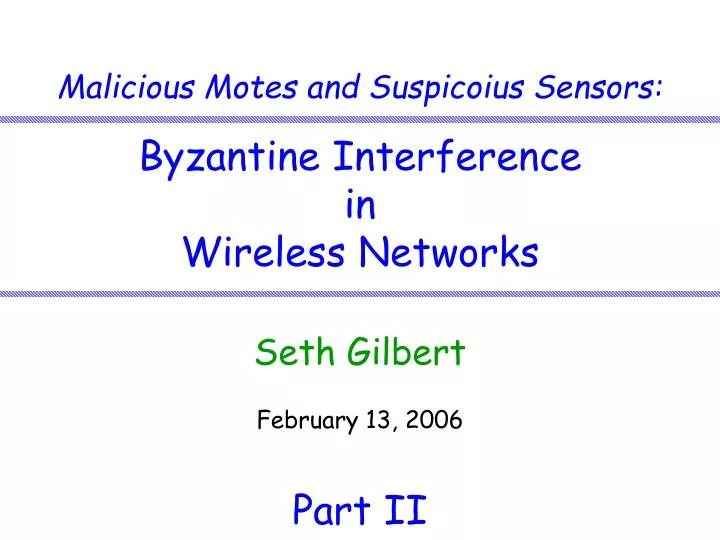 malicious motes and suspicoius sensors byzantine interference in wireless networks