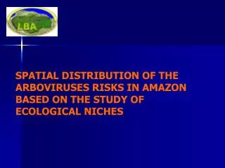 SPATIAL DISTRIBUTION OF THE ARBOVIRUSES RISKS IN AMAZON BASED ON THE STUDY OF ECOLOGICAL NICHES