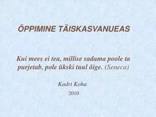 ppimine t iskasvanueas kui mees ei tea millise sadama poole ta purjetab pole kski tuul ige seneca