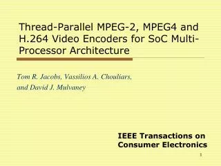 Thread-Parallel MPEG-2, MPEG4 and H.264 Video Encoders for SoC Multi-Processor Architecture