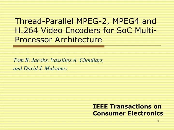 thread parallel mpeg 2 mpeg4 and h 264 video encoders for soc multi processor architecture