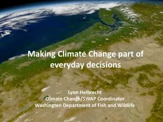 Lynn Helbrecht Climate Change/SWAP Coordinator Washington Department of Fish and Wildlife