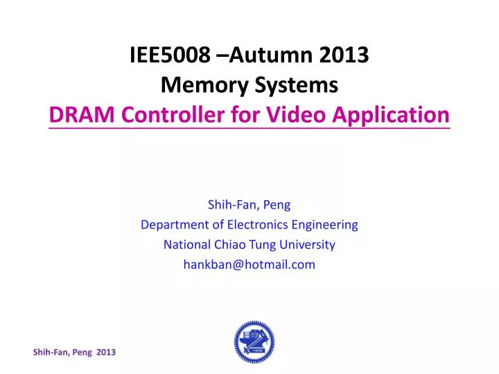iee5008 autumn 2013 memory systems dram controller for video application