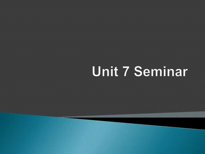 unit 7 seminar