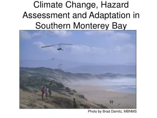 Climate Change, Hazard Assessment and Adaptation in Southern Monterey Bay