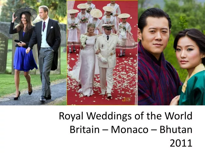 royal weddings of the world britain monaco bhutan 2011