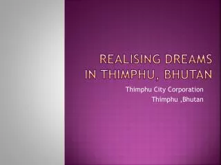 Realising DReAMS in Thimphu, Bhutan