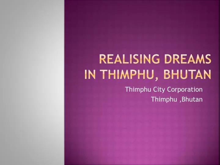 realising dreams in thimphu bhutan