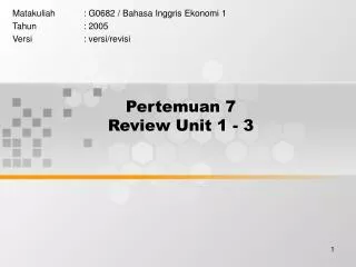 Pertemuan 7 Review Unit 1 - 3