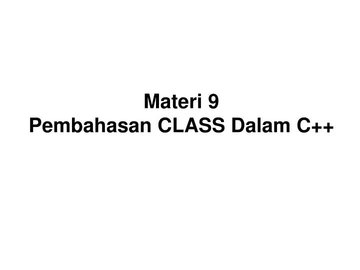 materi 9 pembahasan class dalam c