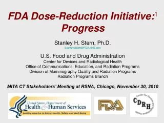 FDA Dose-Reduction Initiative: 1 Progress Stanley H. Stern, Ph.D. Stanley.Stern@FDA.HHS