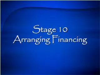 Stage 10 Arranging Financing