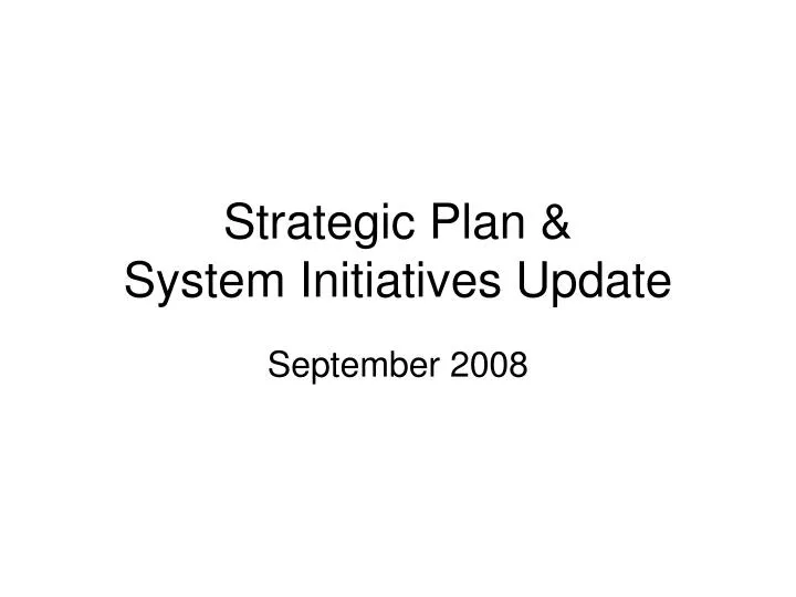 strategic plan system initiatives update