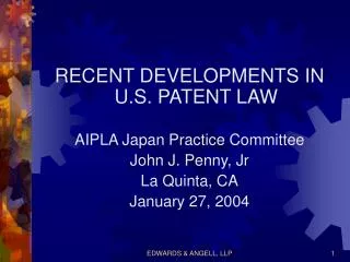 RECENT DEVELOPMENTS IN U.S. PATENT LAW AIPLA Japan Practice Committee John J. Penny, Jr
