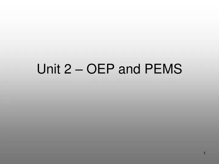 unit 2 oep and pems