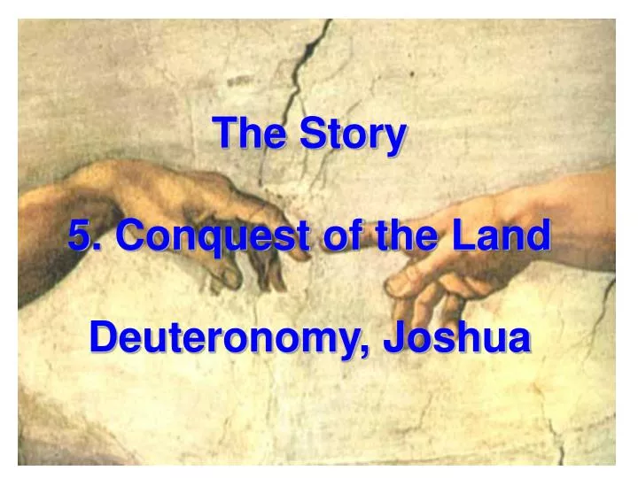 the story 5 conquest of the land deuteronomy joshua