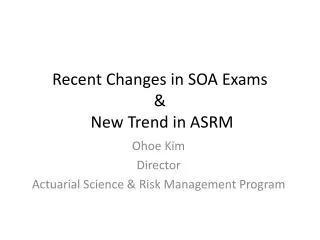 Recent Changes in SOA Exams &amp; New Trend in ASRM