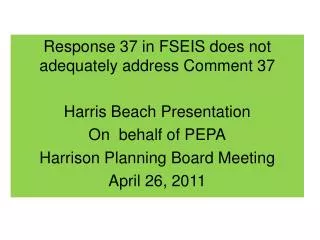 Response 37 in FSEIS does not adequately address Comment 37 Harris Beach Presentation