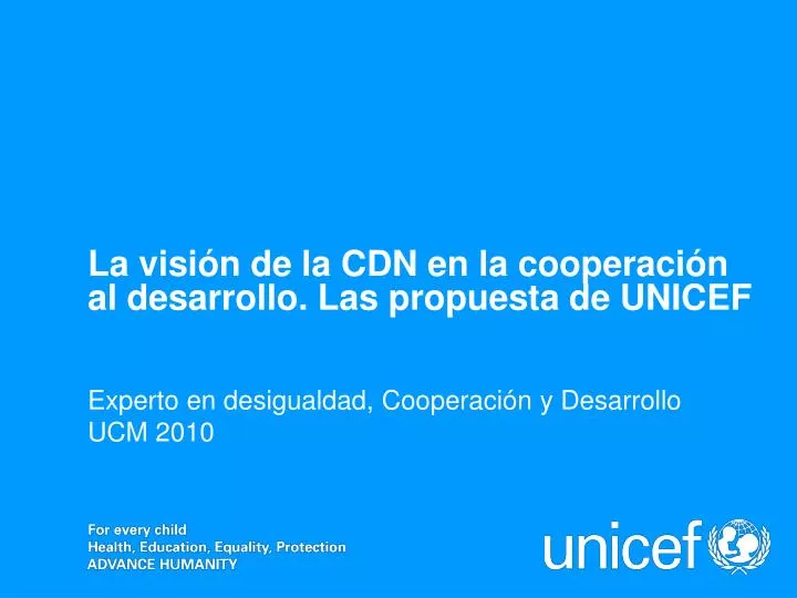 la visi n de la cdn en la cooperaci n al desarrollo las propuesta de unicef